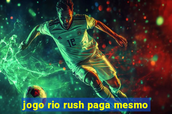 jogo rio rush paga mesmo